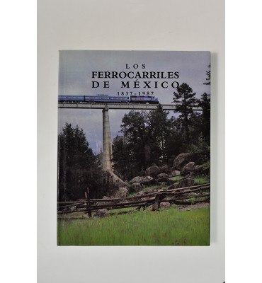 Los ferrocarriles de México 1837 - 1987 *