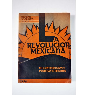 La Revolución Mexicana. Mi contribución político-literaria.*