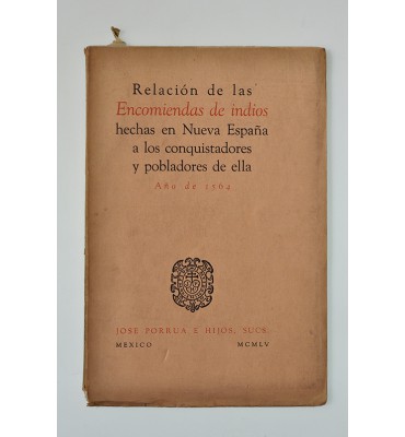 Relación de las Encomiendas de indios hechas en Nueva España a los conquistadores y pobladores de ella, año 1564