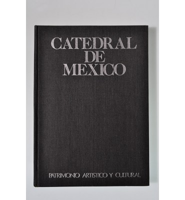 Catedral de México. Patrimonio artístico y cultural. *