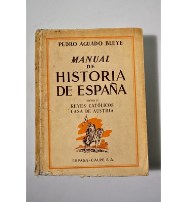 Manual de Historia de España. Tomo II: Reyes Católicos Casa de Austria.