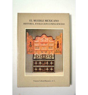 El mueble mexicano. Historia, evolución e influencias. *