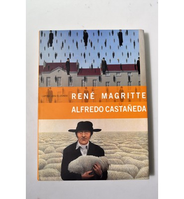 Rene Magritte / Alfredo Castañeda. Visiones del surrealismo.