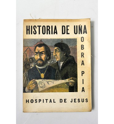 Historia de una obra pía (El Hospital de Jesús en la historia de México)