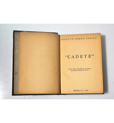 Cadete. Hechos reales en la vida de un alumno del Colegio Militar de México.*