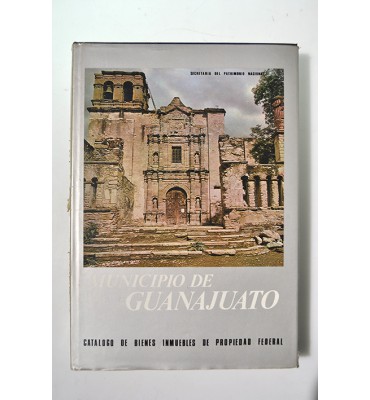 Municipio de Guanajuato. Catálogo de bienes inmuebles de propiedad privada 