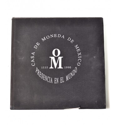 Casa de Moneda de México. Presencia en el mundo 1535 - 1990