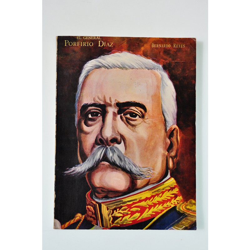El general Porfirio Díaz * - Porfiriato - Historia de México - Historia