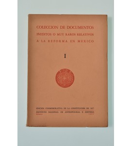 Colección de documentos inéditos o muy raros relativos a la reforma en México
