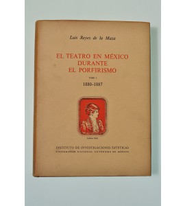 El teatro en México durante el porfirismo 1880-1887