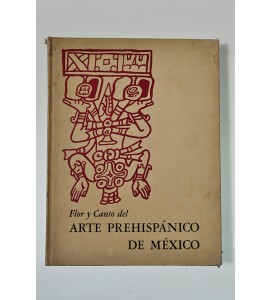 Flor y canto del Arte Prehispánico de México