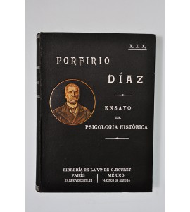 Porfirio Díaz. Ensayo de psicología histórica