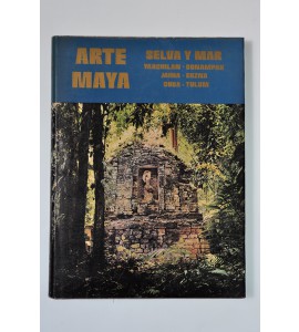 Arte Mayaa. Selva y mar. Yaxchilan, Bonampak, Jaina, Edzna, Coba y Tulum