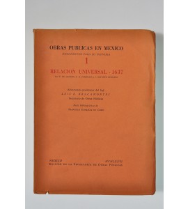 Obras Públicas en México. Documentos para su historia 1. Relación universal 1637