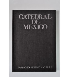 Catedral de México. Patrimonio artístico y cultural. *