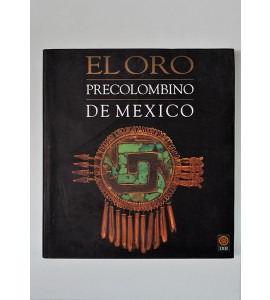 El oro precolombino de México. Colecciones mixteca y azteca.