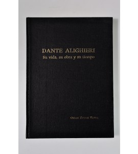 Dante Alighieri. Su vida, su obra y su tiempo.