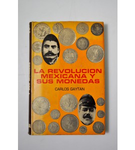 La Revolución Mexicana y sus monedas *