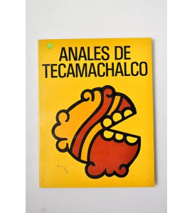 Anales de Tecamachalco. Crónica local y colonial en idioma nahuatl 1398 y 1590.
