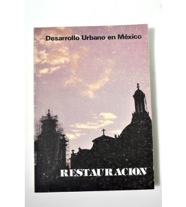 Desarrollo urbano en México. Restauración. Monumentos Nacionales.
