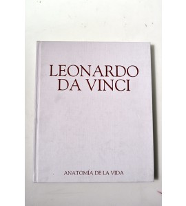 Leonardo Da Vinci. Anatomía de la vida. *
