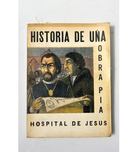 Historia de una obra pía (El Hospital de Jesús en la historia de México)