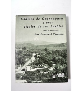 Códices de Cuernavaca y unos títulos de sus pueblos