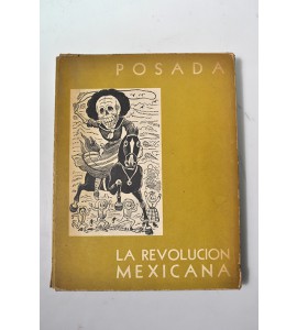 La Revolución Mexicana vista por José Guadalupe Posada.