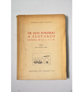 De Don Porfirio a Plutarco Historia de la A. C. J. M. *