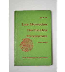 Guía de las monedas decimales mexicanas 1863 - 1963 *