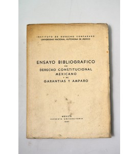 Ensayo bibliográfico de derecho constitucional mexicano y de garantías y amparo