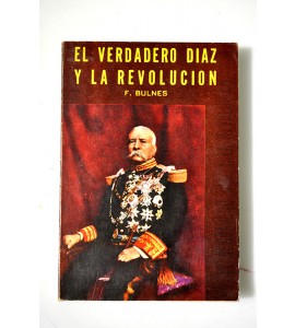 El verdadero Díaz y la Revolución 