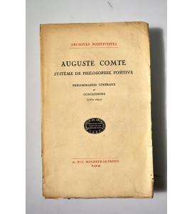 Auguste Comte. Systeme de Philosophie positive. Préliminaires généraux et conclusions (1830 - 1842)