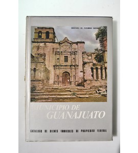 Municipio de Guanajuato. Catálogo de bienes inmuebles de propiedad privada 