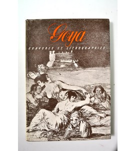 Goya gravures et lithographies. Oeuvre complet
