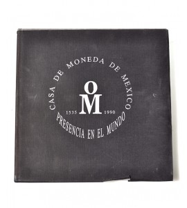Casa de Moneda de México. Presencia en el mundo 1535 - 1990